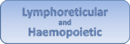 Lymphoreticular and Haemopoietic System